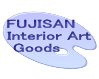 FUJISAN Interior Art Goods!